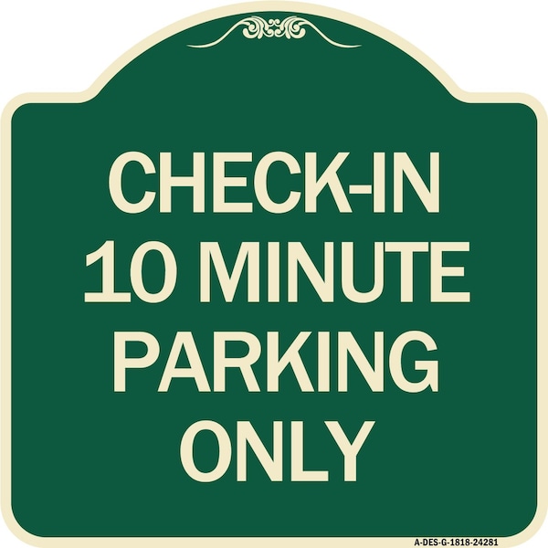 Check in 10 Minute Parking Only Heavy-Gauge Aluminum Architectural Sign, 18" x 18", G-1818-24281